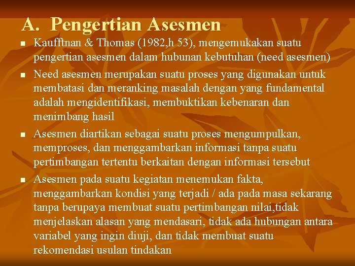 A. Pengertian Asesmen n n Kaufftnan & Thomas (1982, h 53), mengemukakan suatu pengertian