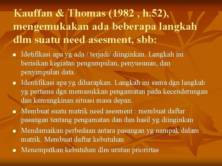 Kauffan & Thomas (1982 , h. 52), mengemukakan ada beberapa langkah dlm suatu need