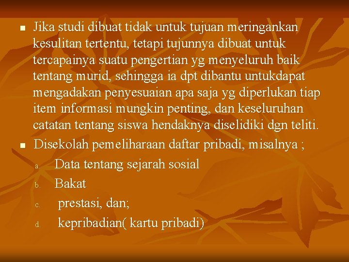 n n Jika studi dibuat tidak untuk tujuan meringankan kesulitan tertentu, tetapi tujunnya dibuat