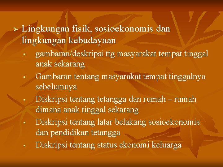 Ø Lingkungan fisik, sosioekonomis dan lingkungan kebudayaan § § § gambaran/deskripsi ttg masyarakat tempat