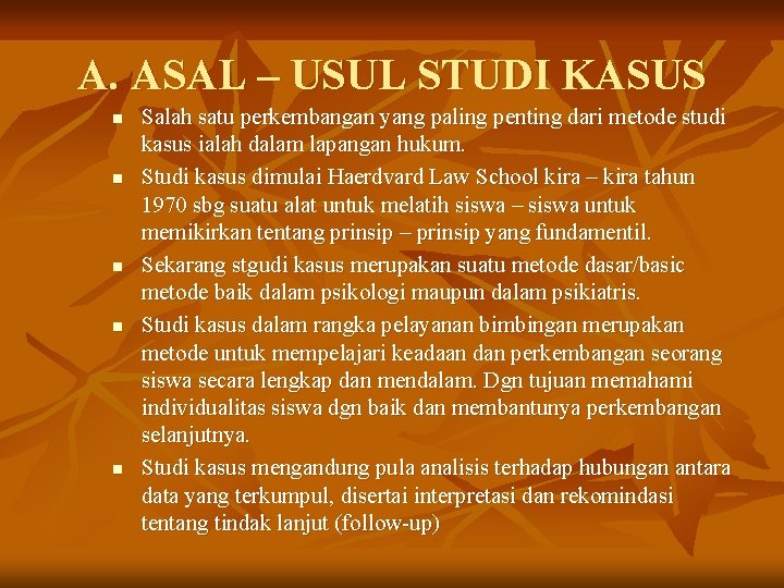 A. ASAL – USUL STUDI KASUS n n n Salah satu perkembangan yang paling