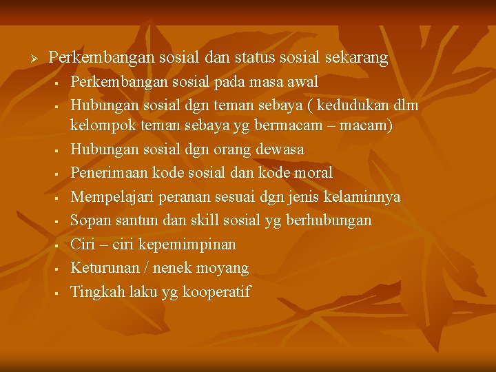 Ø Perkembangan sosial dan status sosial sekarang § § § § § Perkembangan sosial