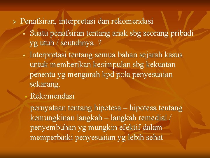 Ø Penafsiran, interpretasi dan rekomendasi § Suatu penafsiran tentang anak sbg seorang pribadi yg