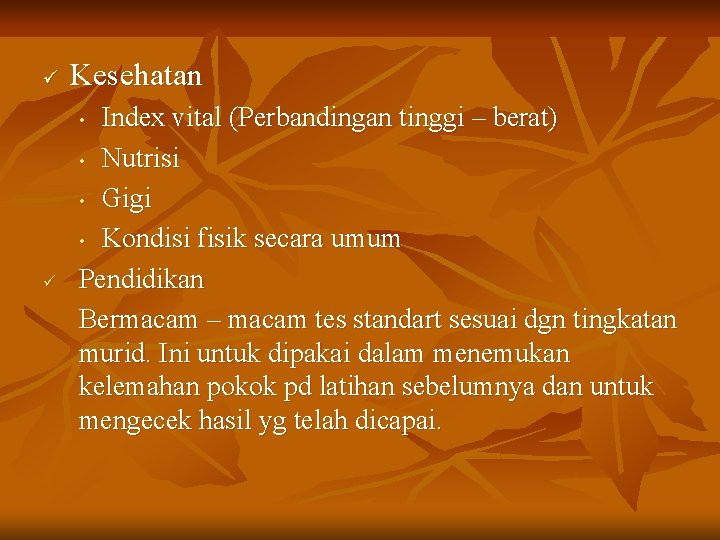 ü Kesehatan Index vital (Perbandingan tinggi – berat) • Nutrisi • Gigi • Kondisi