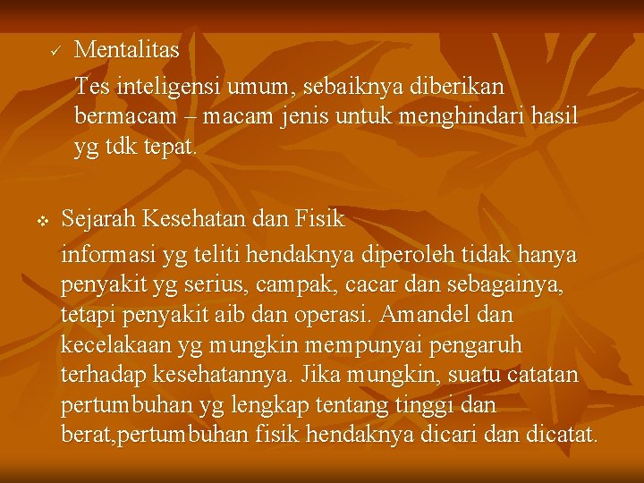 ü v Mentalitas Tes inteligensi umum, sebaiknya diberikan bermacam – macam jenis untuk menghindari