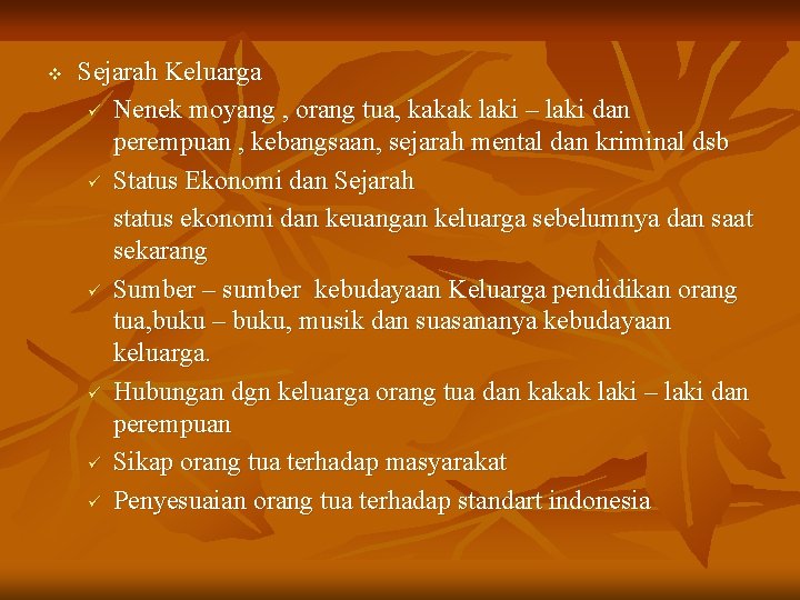 v Sejarah Keluarga ü Nenek moyang , orang tua, kakak laki – laki dan