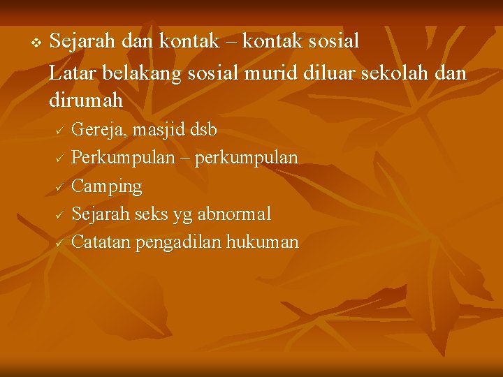 v Sejarah dan kontak – kontak sosial Latar belakang sosial murid diluar sekolah dan