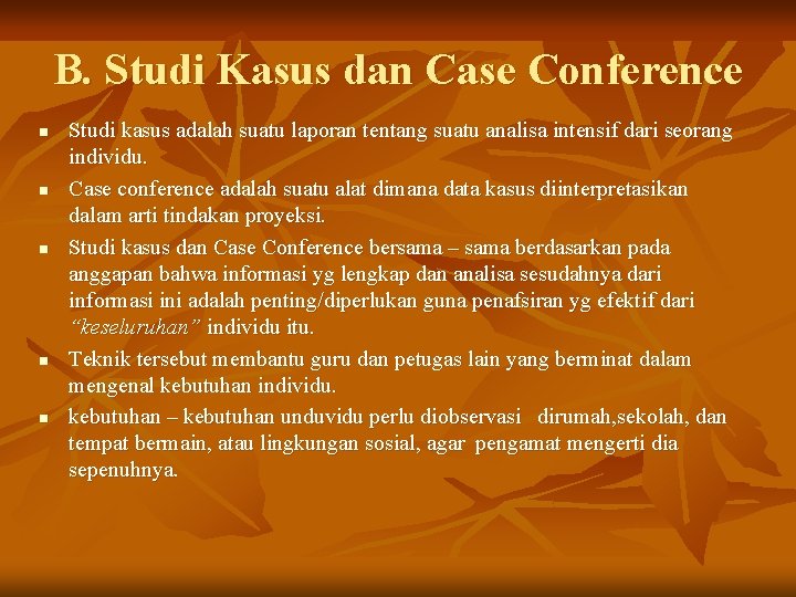 B. Studi Kasus dan Case Conference n n n Studi kasus adalah suatu laporan