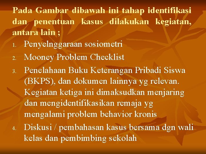 Pada Gambar dibawah ini tahap identifikasi dan penentuan kasus dilakukan kegiatan, antara lain ;