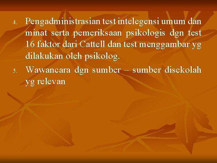 4. 5. Pengadministrasian test intelegensi umum dan minat serta pemeriksaan psikologis dgn test 16