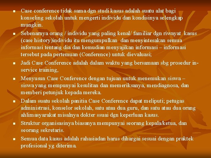 n n n n Case conference tidak sama dgn studi kasus adalah suatu alat