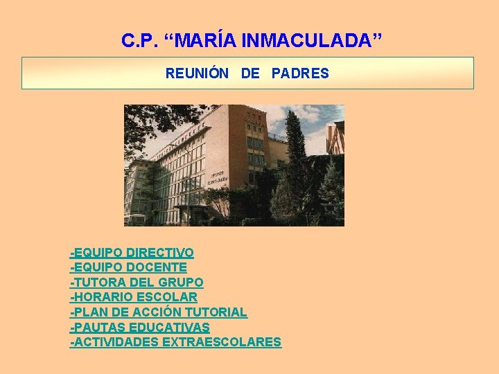 C. P. “MARÍA INMACULADA” REUNIÓN DE PADRES -EQUIPO DIRECTIVO -EQUIPO DOCENTE -TUTORA DEL GRUPO