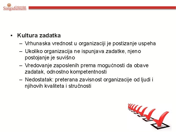  • Kultura zadatka – Vrhunaska vrednost u organizaciji je postizanje uspeha – Ukoliko