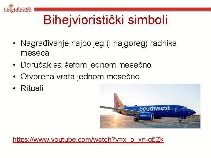 Bihejvioristički simboli • Nagrađivanje najboljeg (i najgoreg) radnika meseca • Doručak sa šefom jednom