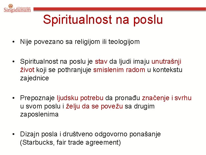 Spiritualnost na poslu • Nije povezano sa religijom ili teologijom • Spiritualnost na poslu