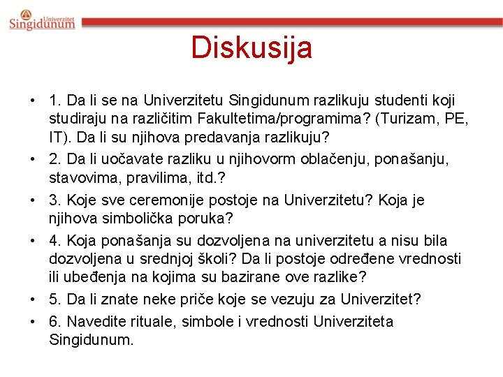 Diskusija • 1. Da li se na Univerzitetu Singidunum razlikuju studenti koji studiraju na