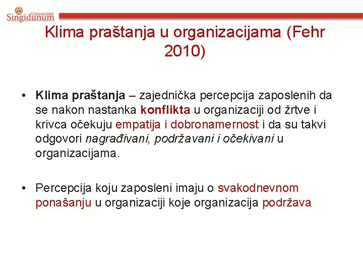 Klima praštanja u organizacijama (Fehr 2010) • Klima praštanja – zajednička percepcija zaposlenih da