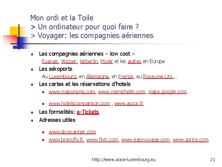 Mon ordi et la Toile > Un ordinateur pour quoi faire ? > Voyager: