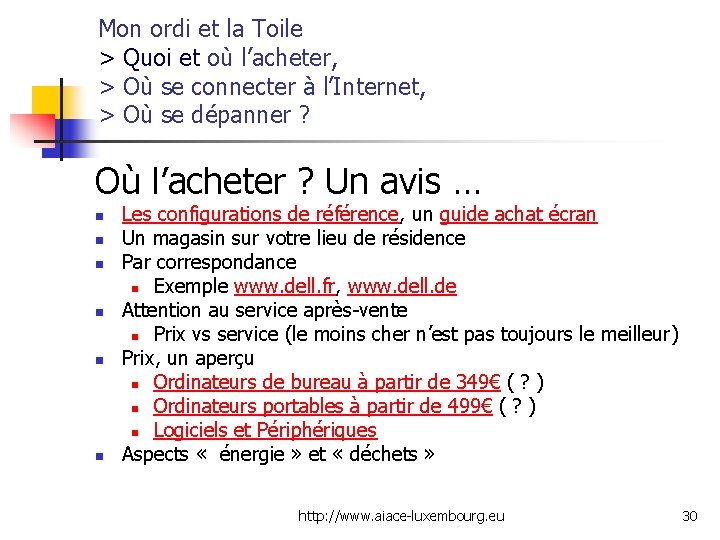 Mon ordi et la Toile > Quoi et où l’acheter, > Où se connecter