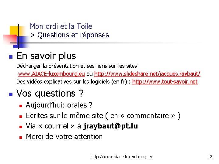 Mon ordi et la Toile > Questions et réponses n En savoir plus Décharger