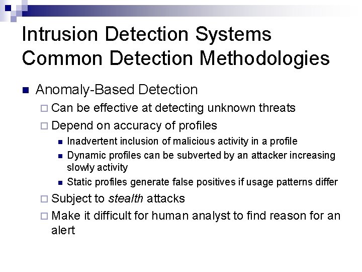 Intrusion Detection Systems Common Detection Methodologies n Anomaly-Based Detection ¨ Can be effective at