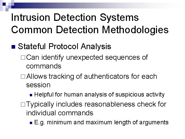 Intrusion Detection Systems Common Detection Methodologies n Stateful Protocol Analysis ¨ Can identify unexpected