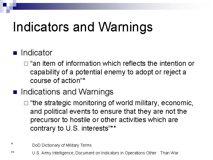 Indicators and Warnings n Indicator ¨ “an item of information which reflects the intention