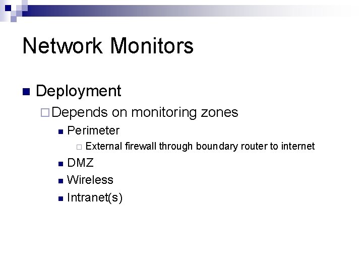 Network Monitors n Deployment ¨ Depends n on monitoring zones Perimeter ¨ External firewall