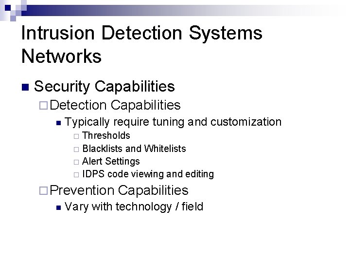Intrusion Detection Systems Networks n Security Capabilities ¨ Detection Capabilities n Typically require tuning