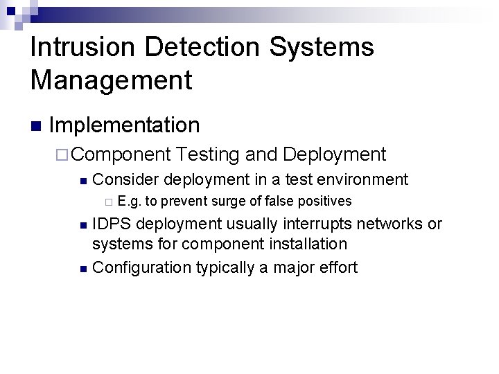 Intrusion Detection Systems Management n Implementation ¨ Component n Testing and Deployment Consider deployment