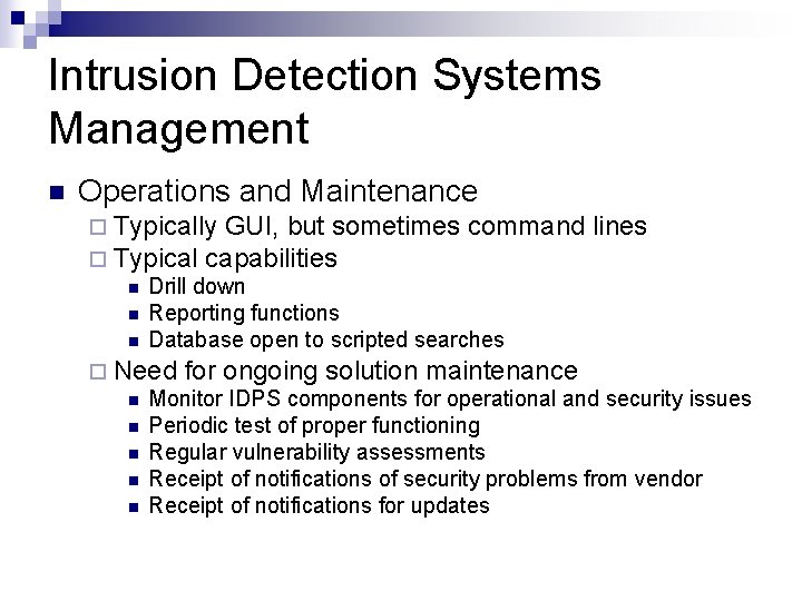Intrusion Detection Systems Management n Operations and Maintenance ¨ Typically GUI, but sometimes command