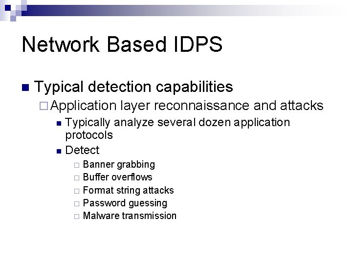 Network Based IDPS n Typical detection capabilities ¨ Application layer reconnaissance and attacks n