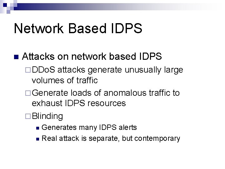 Network Based IDPS n Attacks on network based IDPS ¨ DDo. S attacks generate