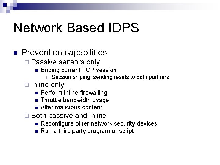 Network Based IDPS n Prevention capabilities ¨ Passive sensors only n Ending current TCP