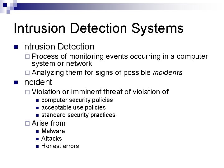 Intrusion Detection Systems n Intrusion Detection ¨ Process of monitoring events occurring in a