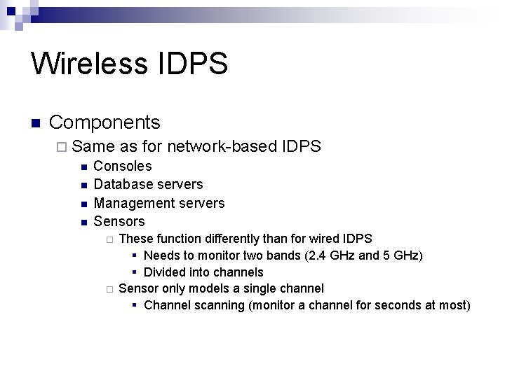 Wireless IDPS n Components ¨ Same as for network-based n Consoles n Database servers
