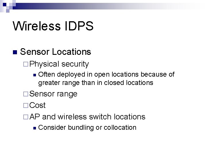 Wireless IDPS n Sensor Locations ¨ Physical n security Often deployed in open locations