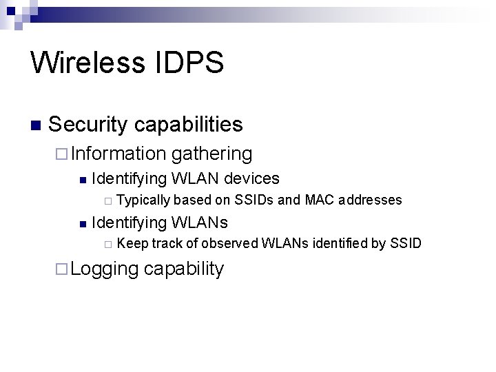 Wireless IDPS n Security capabilities ¨ Information n Identifying WLAN devices ¨ n gathering