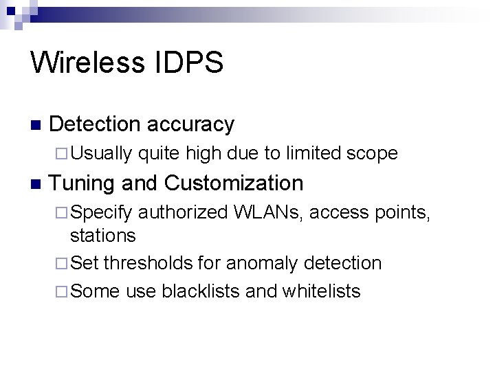 Wireless IDPS n Detection accuracy ¨ Usually n quite high due to limited scope