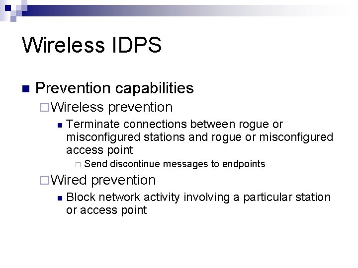 Wireless IDPS n Prevention capabilities ¨ Wireless prevention n Terminate connections between rogue or