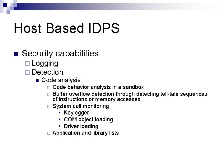 Host Based IDPS n Security capabilities ¨ Logging ¨ Detection n Code analysis ¨