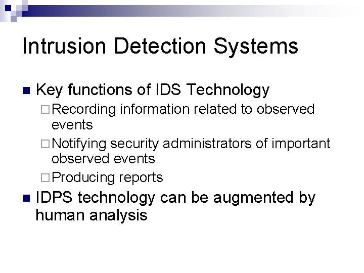 Intrusion Detection Systems n Key functions of IDS Technology ¨ Recording information related to