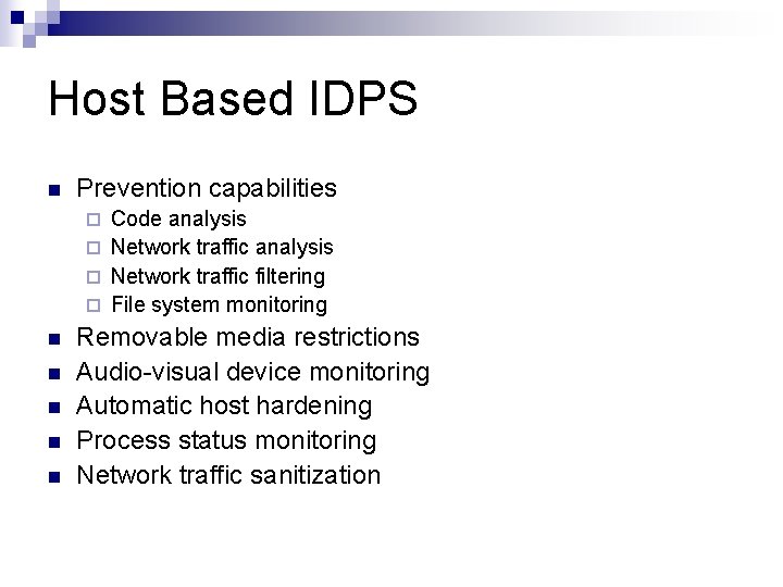 Host Based IDPS n Prevention capabilities Code analysis ¨ Network traffic filtering ¨ File