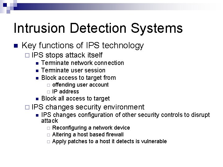 Intrusion Detection Systems n Key functions of IPS technology ¨ IPS stops attack itself