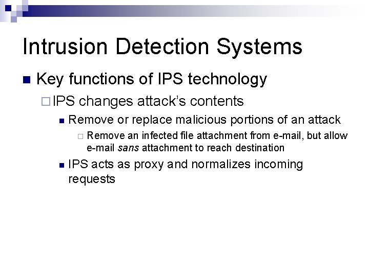 Intrusion Detection Systems n Key functions of IPS technology ¨ IPS n changes attack’s