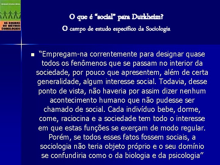 O que é “social” para Durkheim? O campo de estudo específico da Sociologia n