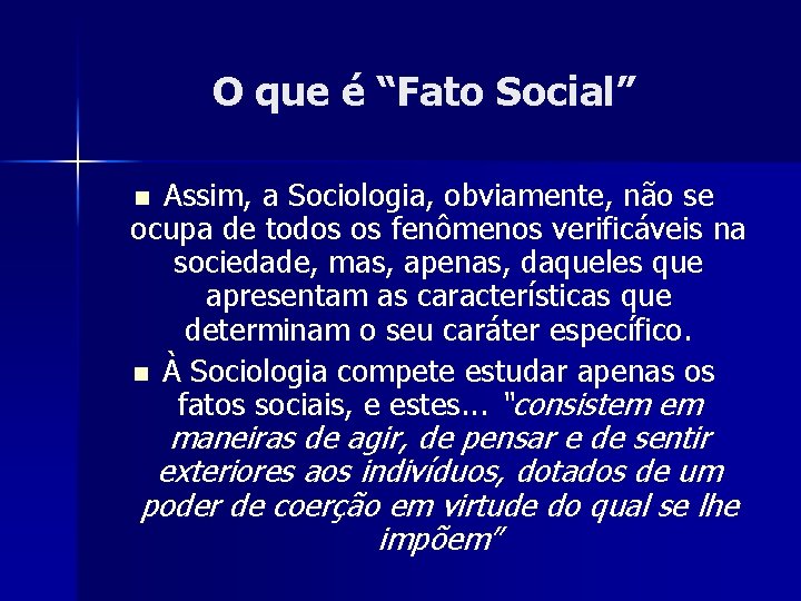 O que é “Fato Social” Assim, a Sociologia, obviamente, não se ocupa de todos