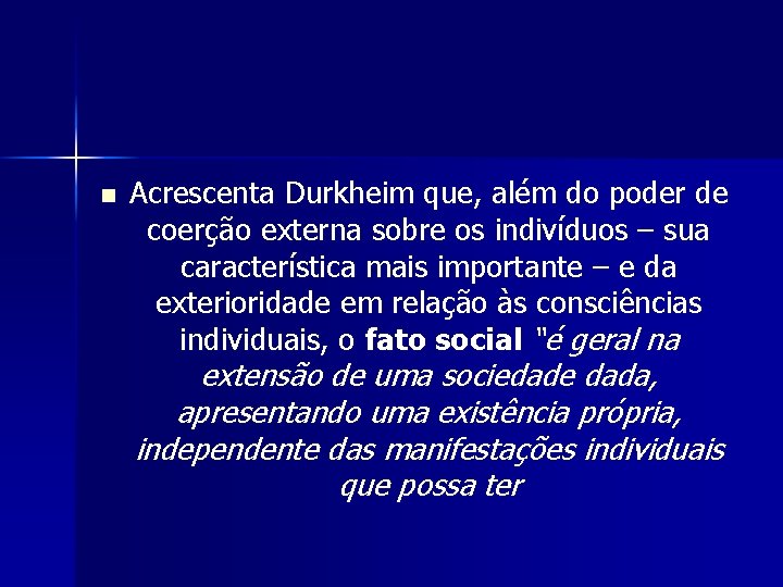 n Acrescenta Durkheim que, além do poder de coerção externa sobre os indivíduos –