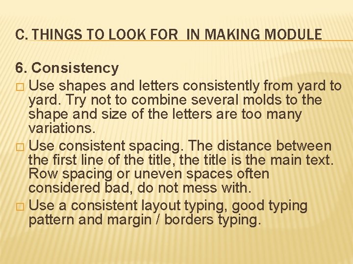 C. THINGS TO LOOK FOR IN MAKING MODULE 6. Consistency � Use shapes and C. THINGS TO LOOK FOR IN MAKING MODULE 6. Consistency � Use shapes and