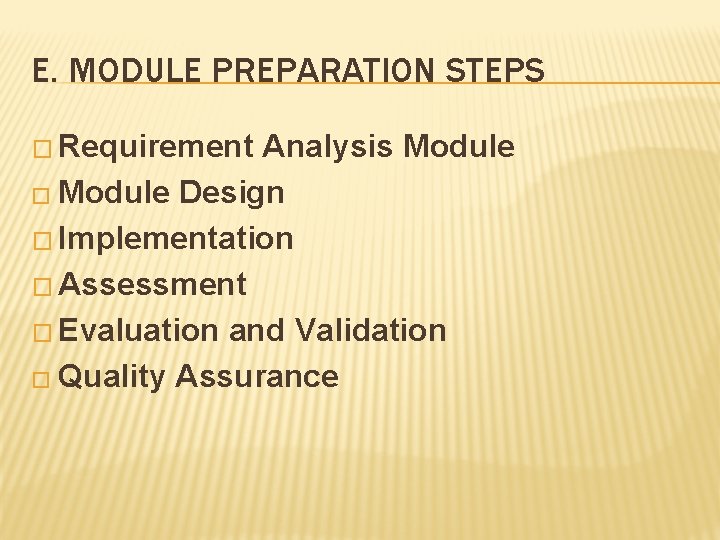 E. MODULE PREPARATION STEPS � Requirement Analysis Module � Module Design � Implementation � E. MODULE PREPARATION STEPS � Requirement Analysis Module � Module Design � Implementation �